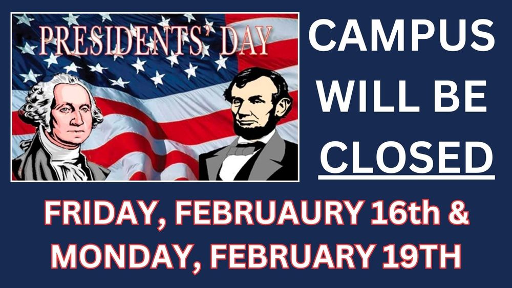 Presidents Day Campus Closure 2/16 & 2/19