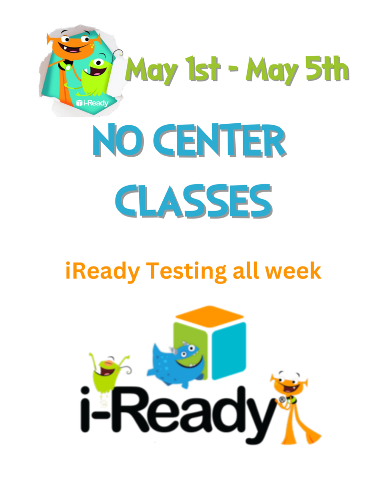 iReady Testing May 1st - May 5th NO CENTER CLASSES