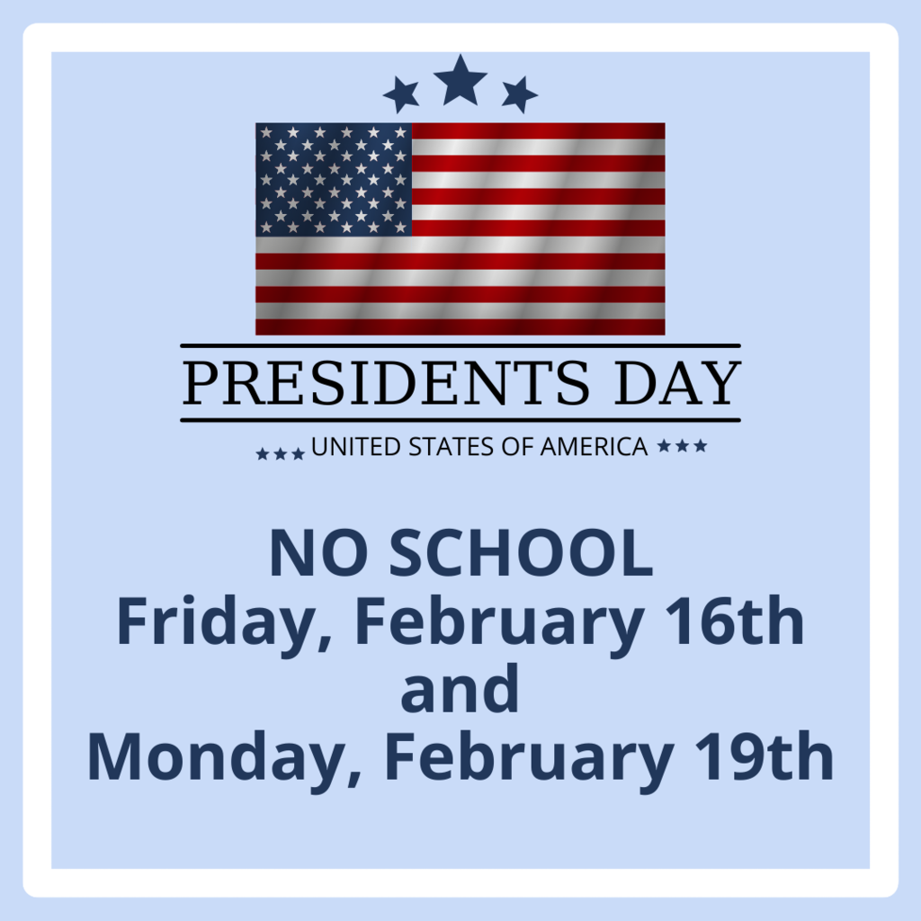No School Friday, February 16th & February 19th for Presidents Day